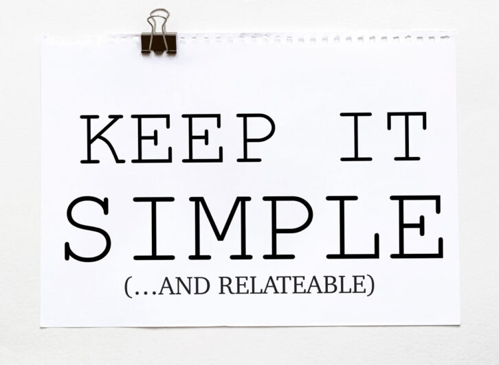 Keep It Simple & Relateable